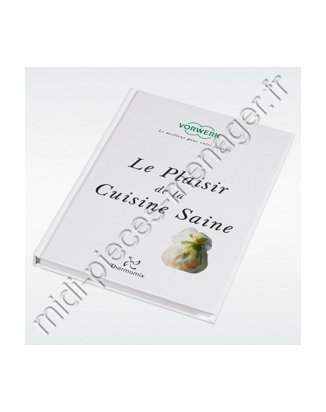 le plaisir de la cuisine saine vorwerk thermomix tm21 21580